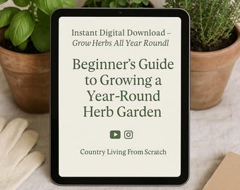 May include: A digital tablet displays a guide titled "Beginner's Guide to Growing a Year-Round Herb Garden." The tablet is surrounded by potted herbs, gardening gloves, and a notepad. The text "Instant Digital Download - Grow Herbs All Year Round" is also visible.