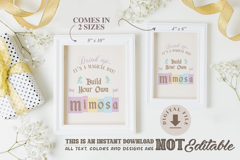 May include: Printable digital file of a sign that says "Drink up, it's a magical day! Build your own mimosa". The sign is in a white frame and comes in two sizes: 8x10 inches and 4x6 inches.