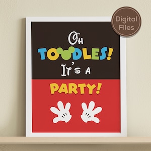 May include: A framed party sign with the words "Oh Toodles! It's a PARTY!" in colourful text. The sign has a brown and red background with Mickey Mouse-inspired elements, including white gloved hands at the bottom. A digital files label is in the upper right corner.