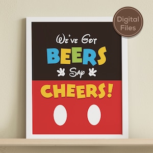 May include: A printable sign with a Mickey Mouse theme. The sign is red and black with white text that says "We've Got Beers Say Cheers!" with Mickey Mouse's iconic white gloves on either side of the word "Say".
