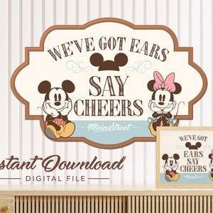 We&#39;ve Got Ears Say Cheers Sign, Mainstreet Party, Mickey Birthday, Minnie Baby Shower, Disneyland Party Decoration, Digital file