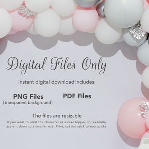 May include: Digital files only. Instant digital download includes PNG files with a transparent background and PDF files. The files are resizable. If you want to print the character as a cake topper, for example, scale it down to a smaller size. Print, cut and stick to toothpicks.