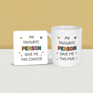 My favourite Person Gave me this Mug Coaster Gift Him or Her