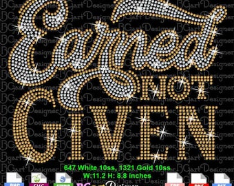 Earned not given rhinestone template svg digital download for Cricut, Silhouette & cutting machines - DIY hotfix design for t-shirts apparel