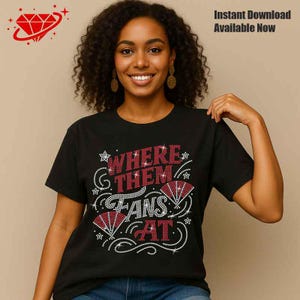 May include: Black t-shirt with the text "WHERE THEM FANS AT" in red and white rhinestones. The design includes fan illustrations. The phrase "Instant Download Available Now" is in the top right corner.