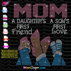 May include: A digital design featuring the word "MOM" in pink rhinestones, along with the phrases "A Daughter's First Friend" and "A Son's First Love." The design includes three figures with rhinestone details and is 10.3 inches wide and 11.3 inches tall.