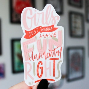 Girls Just Wanna Have Fundamental Rights | Vinyl Sticker | Waterproof Sticker | Original Art | Digital Art | Lettering Art | Typography