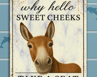 Funny Donkey Metal Sign “Why Hello Sweet Cheeks Take a Seat” Bathroom Decor Humorous Gift