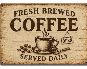 May include: A rectangular, distressed wooden sign with the words "FRESH BREWED COFFEE SERVED DAILY" in brown lettering. A coffee cup with steam, coffee beans, and an "OPEN" sign are also featured.