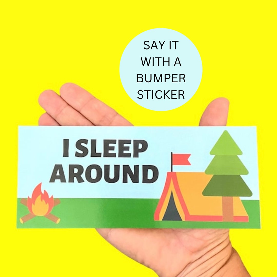 Funny Camping Bumper Sticker, I Sleep Around Bumper Sticker, Meme ...