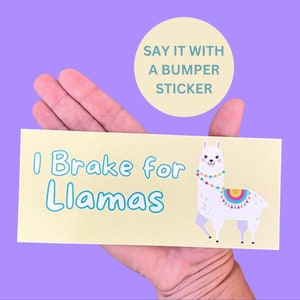 I Brake For Llamas, Meme Bumper Sticker, Bumper Sticker, Llama Gift, Free Shipping