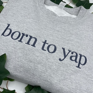Born to Yap Embroidered Sweatshirt, Funny y2k meme shirt, dog lover funny Gift Ideas fo Her Funny Gifts for Her, Girly Shirt