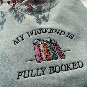 Sage sweatshirt “My Weekend is Fully Booked” embroidery cozy gift
