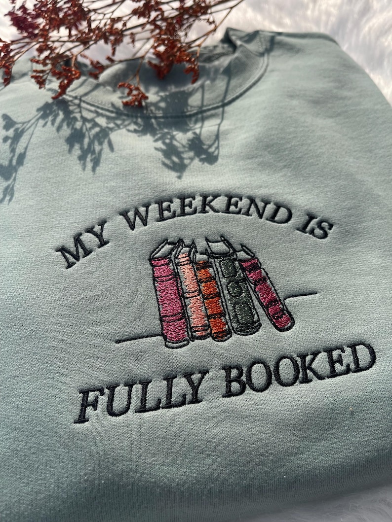 Sage sweatshirt “My Weekend is Fully Booked” embroidery cozy gift