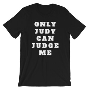 Only Judy Can Judge Me Short-Sleeve Unisex T-Shirt