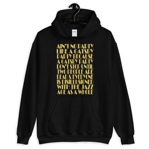 The Great Gatsby - Ain&#39;t No Party Like A Gatsby Party Unisex Hoodie
