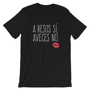 Ein Besos Si, Aveces kein Kurzarm Unisex T-Shirt