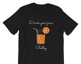 Drink Your Juice Shelby Short-Sleeve Unisex T-Shirt
