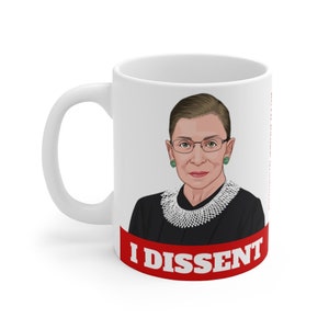 I DISSENT Notorious RBG Ruth Bader Ginsburg - White Ceramic Mug