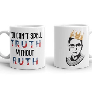 You Can&#39;t Spell Truth Without Ruth Ceramic Mug