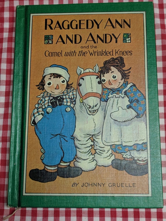 raggedy ann andy and the camel with the wrinkled knees my first raggedy ann johnny gruelle
