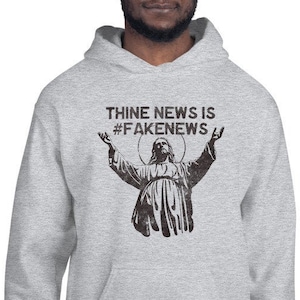 Thine News Is #FakeNews Funny Jesus Hoodie by RedPill45, Patriotic Unisex Fake News Hoodie, Fake News Media MSM Conservative Gift, Fake News