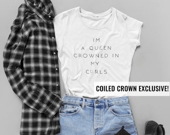 Queen Crowned In Curls - Curly Hair T-shirt, Natural Hair Shirt. Coiled Crown Curly Hair Shirt. Curly girl shirt.