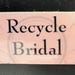 Recycle Bridal