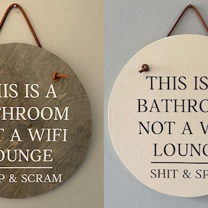 This Is A Bathroom, Not a Wifi Lounge, Shit and Split/Poop and Scram ~ Bathroom Wallhanging ~ Funny Gift ~ Customizable