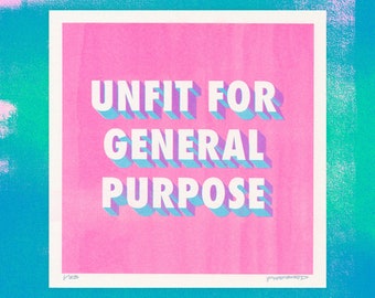 Unfit For General Purpose - Limited Edition Risograph Print - 8x8 inch