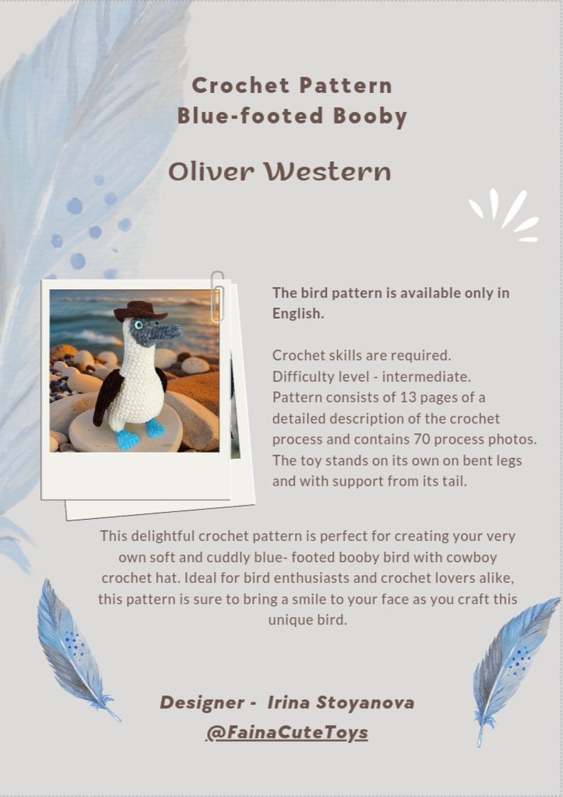 May include: Crochet pattern for a blue-footed booby bird wearing a cowboy hat. The pattern includes 13 pages with 70 process photos. The pattern is called "Oliver Western" and is available in English only.