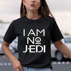 I Am No Jedi t-shirt, Tano shirt, Star Wars Rebels, Clone Wars shirt, Star Wars shirts