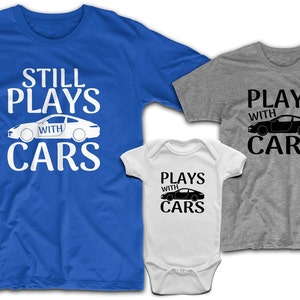 Daddy son shirts, Daddy and son shirts, Dad son shirts, Father and son shirts, Father son shirt, Daddy and me shirts, Still plays with cars