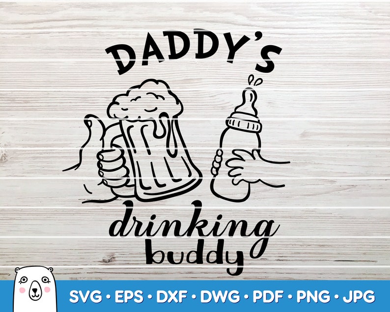 Free Free 287 Daddy&#039;s Drinking Buddy Svg SVG PNG EPS DXF File