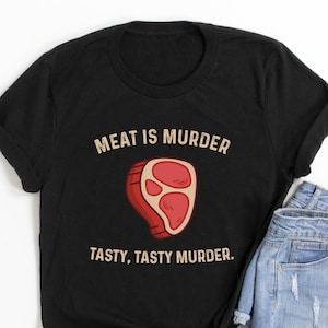 Meat Is Murder. Tasty, tasty murder Funny Meatlover Shirt - Food Shirt, Meat Shirt, Bbq lover gift, BBQ shirt, Barbecue Lover Shirt