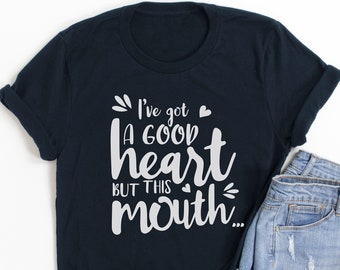Funny Sarcastic Mom Shirt, Good Heart Sassy Mouth