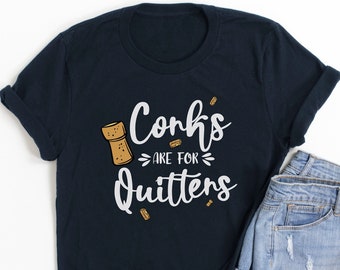 Corks Are For Quitters | Funny Wine Shirts for Women | Wine Shirts Funny | Wine Tshirt | Wine Tee Shirts | Wine Tshirt Women | Wine shirts