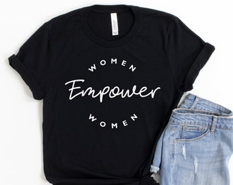 Mujeres empoderan camisa de mujer, camisa feminista, Día Internacional de la Mujer, feminismo, camiseta de empoderamiento de las mujeres, poder femenino, tshirt empoderamiento