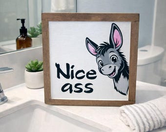 Nice Ass, Bathroom Sign, Bathroom Decor, Wooden Sign, Funny Bathroom Sign, Funny Donkey Sign, Funny Gift, Funny Farmhouse, Guest Bathroom