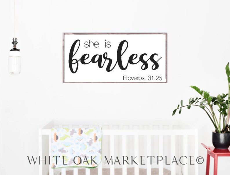 Baby Girl Sign Girls Room Decor Above The Crib Sign Nursery Decor Children/'s Decor She Is Fearless Above The Crib Proverbs 31 25