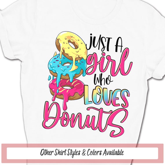 Just A Girl Who Loves Donuts - Donut Lover Shirt Just A Girl Who Loves Donuts - Donut Lover Shirt