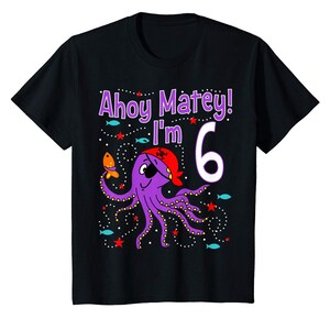 Kids  Ahoy Matey Pirate Octopus Birthday Shirt All Ages 1 2 3 4 5 6 7 8 9 10 11 12 Years Old