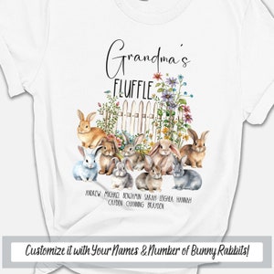 May include: White t-shirt with a floral design and the text "Grandma's Fluffle".  There are nine bunny rabbits in the design.  The text "Andrew Michael Benjamin Sarah Leighla Hannah Cayden Channing Brayden" is below the bunnies.
