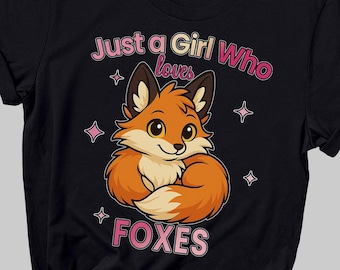 Just a Girl Who Loves Foxes Shirt, Cute Woodland Animal Tee for Girls, Pink Fox Lover Gift, Nature Graphic T-Shirt, Kawaii Style Birthday