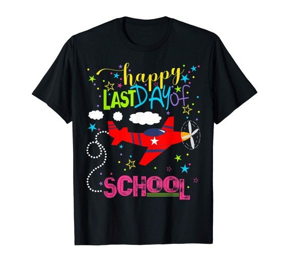 Happy Last Day Of School Teacher Appreciation Students T-Shirt Happy Last Day Of School Teacher Appreciation Students T-Shirt