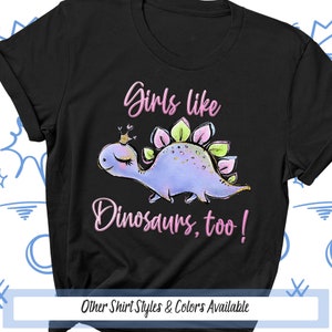 Girls Like Dinosaurs Girly Dinosaur Paleontologist T-Shirt Girls Like Dinosaurs Girly Dinosaur Paleontologist T-Shirt