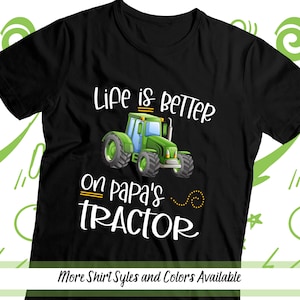 Life Is Better on Papa&#39;s Green Tractor, Farm Birthday Shirt, Boys Farm Shirt, Papa&#39;s Boy, Grandpa Shirt, Farm Tractor Print, Papa&#39;s Girl