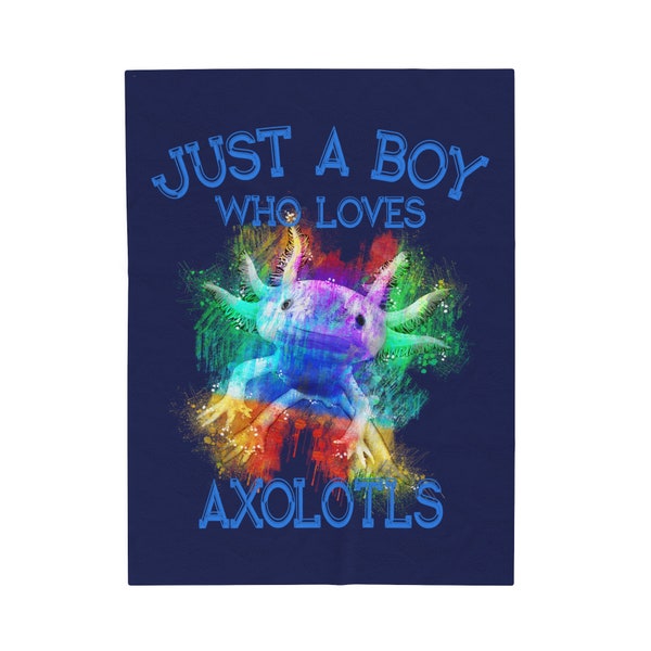 Just A Boy Who Loves Axolotls Blanket, Plush Velveteen Throw Blanket, Gift for Boy, Birthday Boy Gift, Couch Blanket, Boys Cozy Bed Blanket