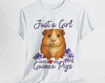Just a Girl Who Loves Guinea Pigs Shirt, Cute Pet Lover Gift Tee, Guinea Pig Mom T-Shirt, Small Animal Lover Clothing, Rodent Pet Owner Top