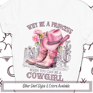 Why Be A Princess Cowgirl Boots Shirt, Pinkcore Western Shirts, Country Shirt, Cowgirl Bachelorette, Montana Country Music, Cowboy Boots